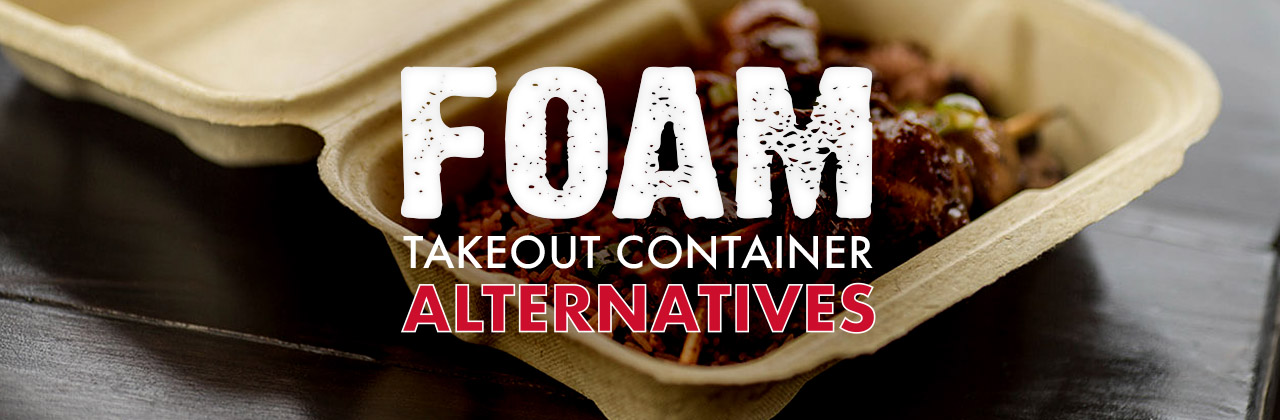 Eco-Friendly Alternatives to Styrofoamª Takeout Containers - G.E.T