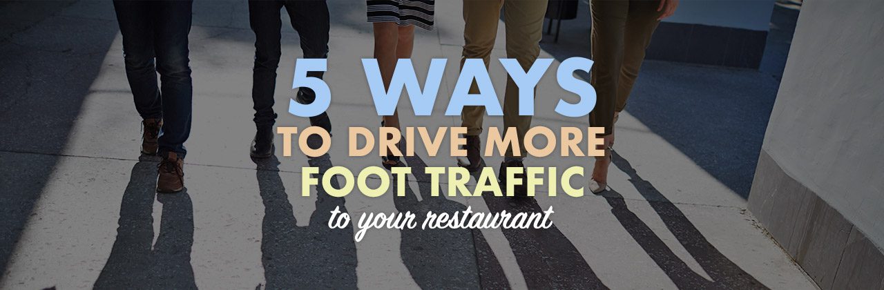5 Ways to Drive More Foot Traffic to Your Restaurant